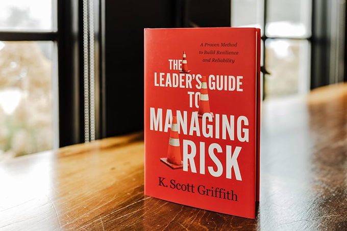 The Leaders Guide to Managing Risk: A Proven Method to Build Resilience and Reliability