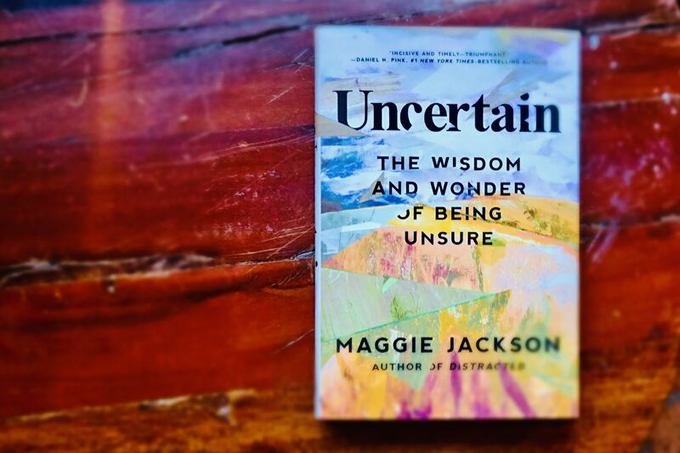 Uncertain: The Wisdom and Wonder of Being Unsure