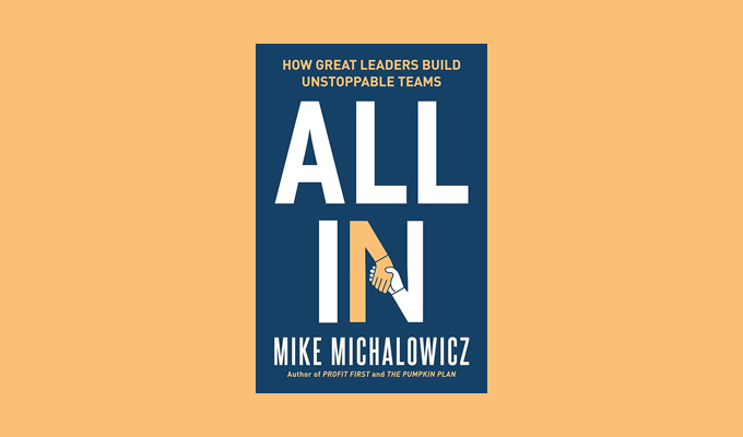 All In: How Great Leaders Build Unstoppable Teams