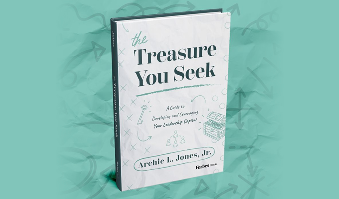 The Treasure You Seek: A Guide to Developing and Leveraging Your Leadership Capital